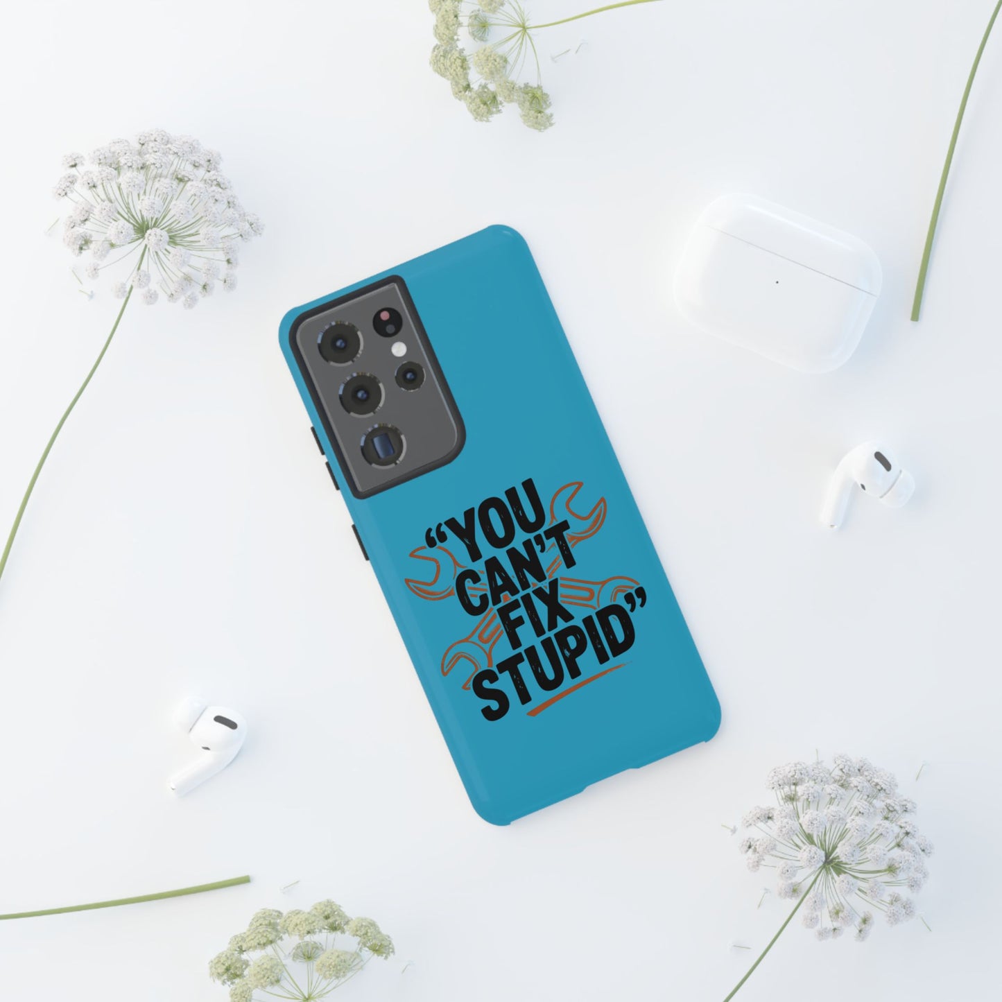 You Can't Fix Stupid! Tough Phone Cases