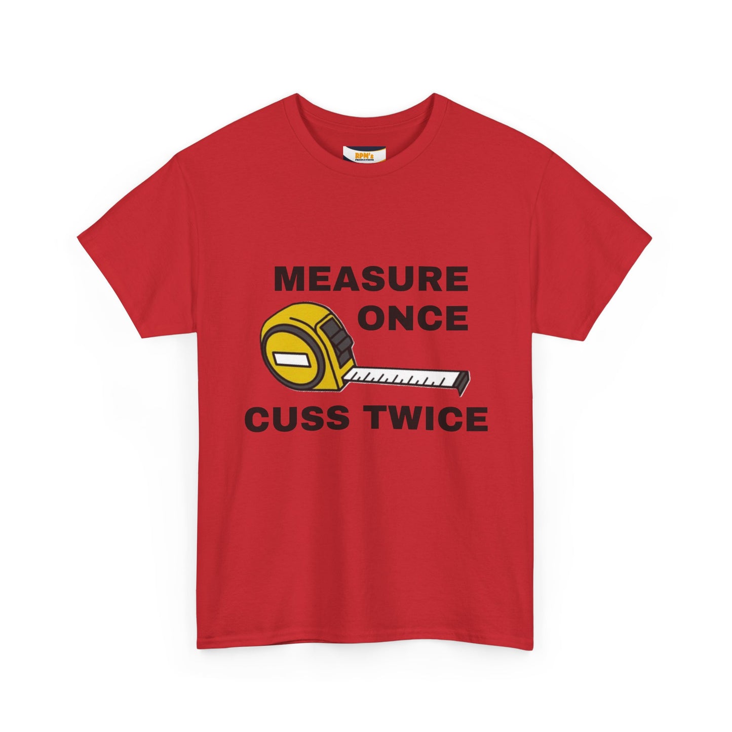 Funny Construction T-Shirt - Measure Once, Cuss Twice - Great Gift for Contractors, DIY Lovers, Home Renovators, Birthdays, Fathers Day