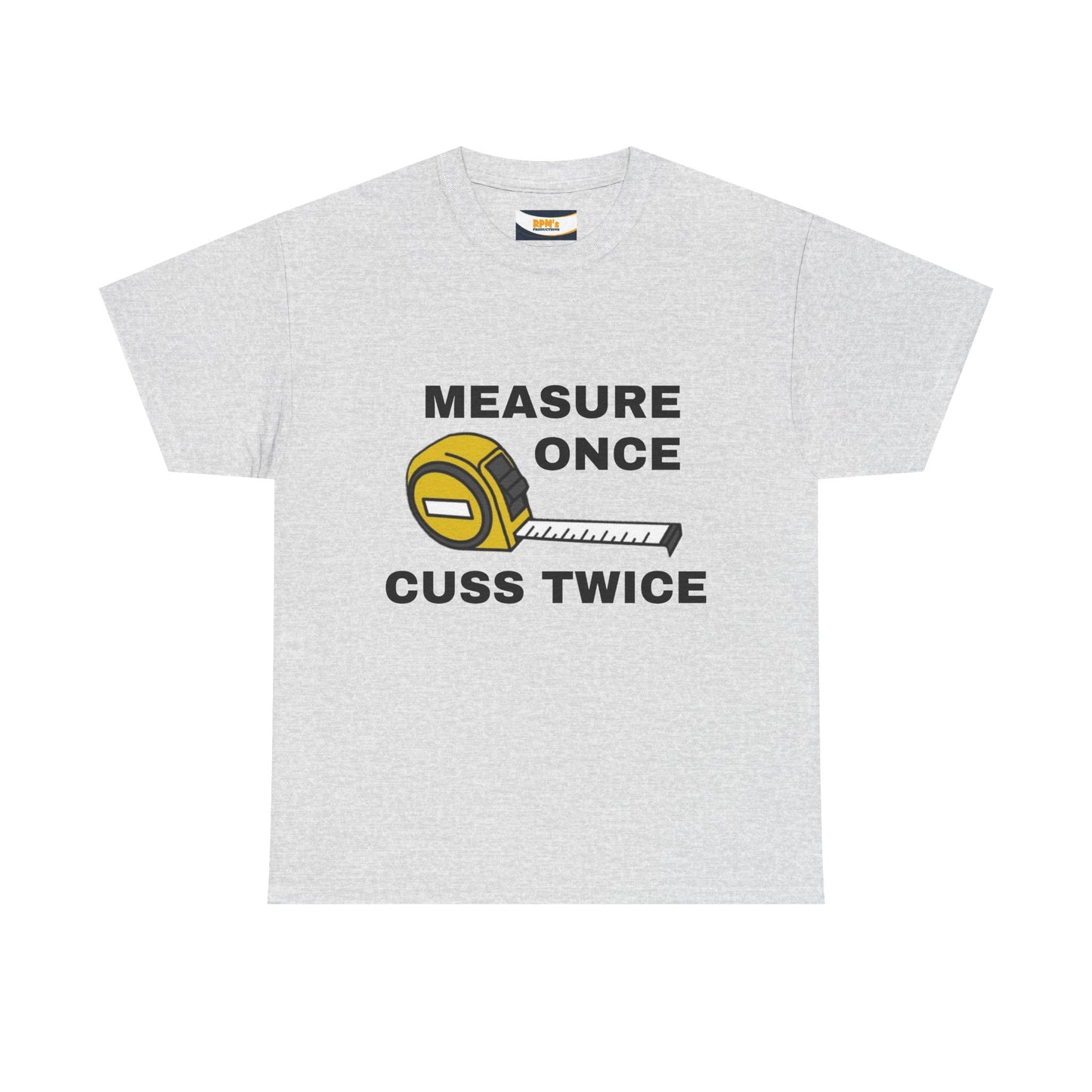 Funny Construction T-Shirt - Measure Once, Cuss Twice - Great Gift for Contractors, DIY Lovers, Home Renovators, Birthdays, Fathers Day