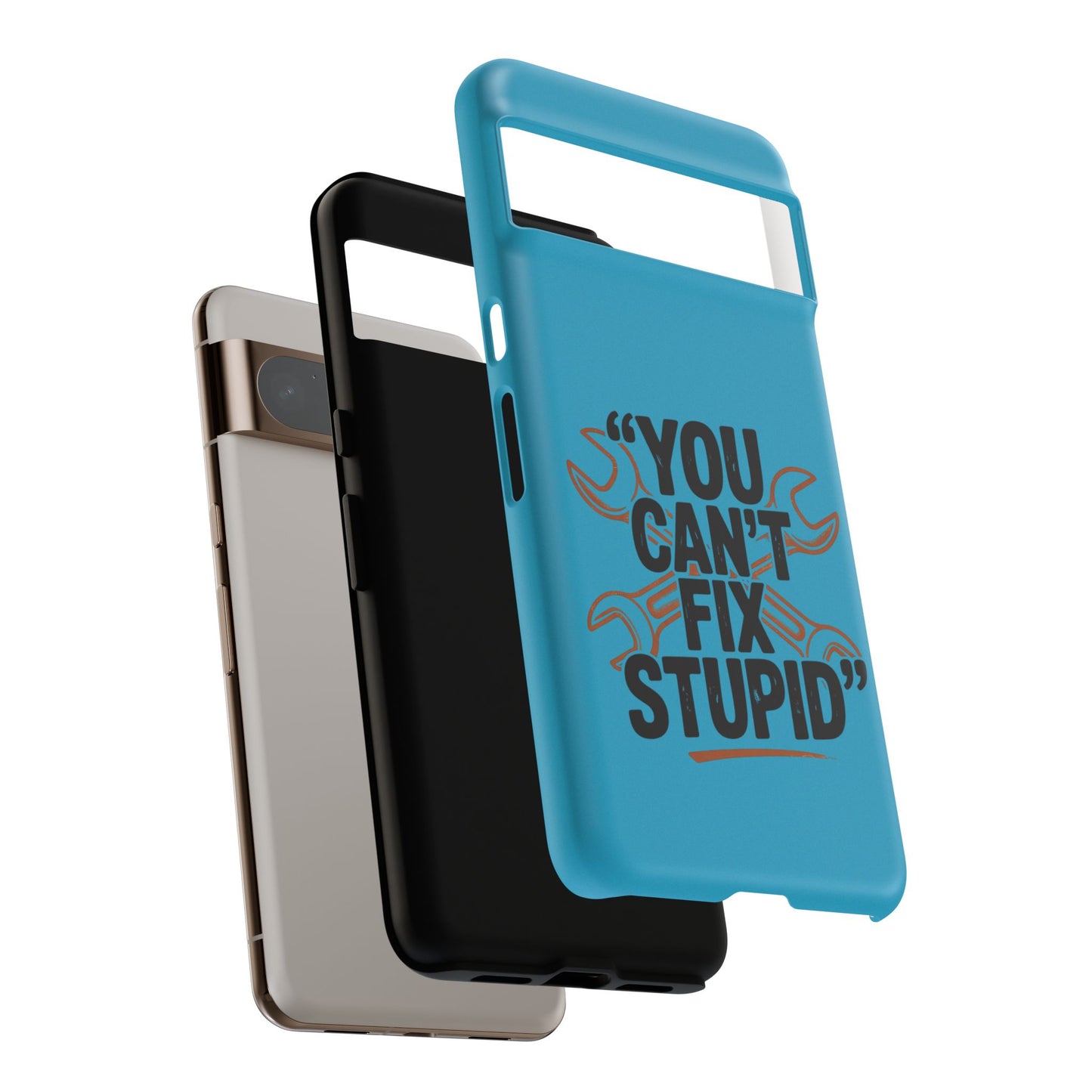 You Can't Fix Stupid! Tough Phone Cases