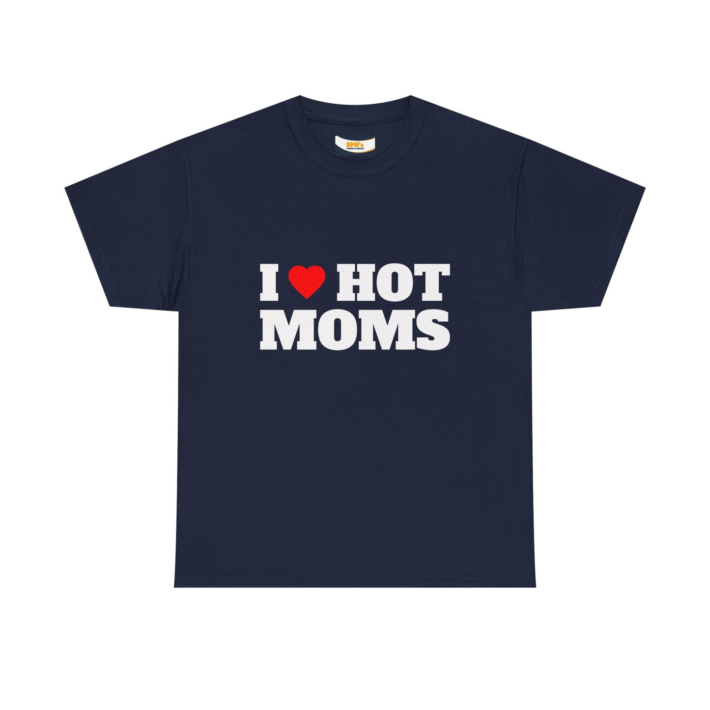 I LOVE HOT MOMS Unisex Heavy Cotton Tee