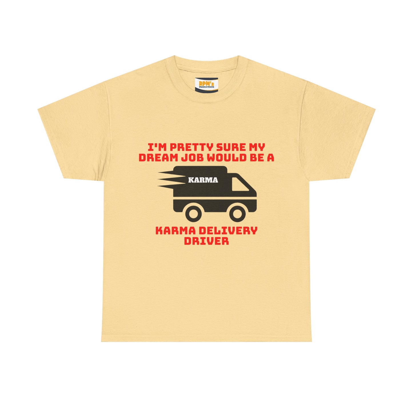 Karma Delivery Driver Tee, Funny Dream Job Shirt, Unisex Graphic T-Shirt, Sarcastic Gift Top, Positive Vibe Apparel
