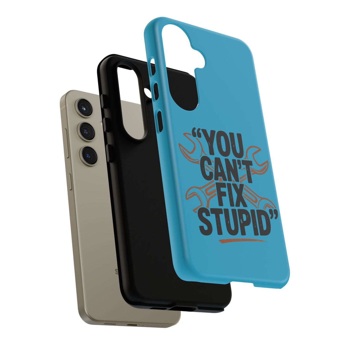 You Can't Fix Stupid! Tough Phone Cases