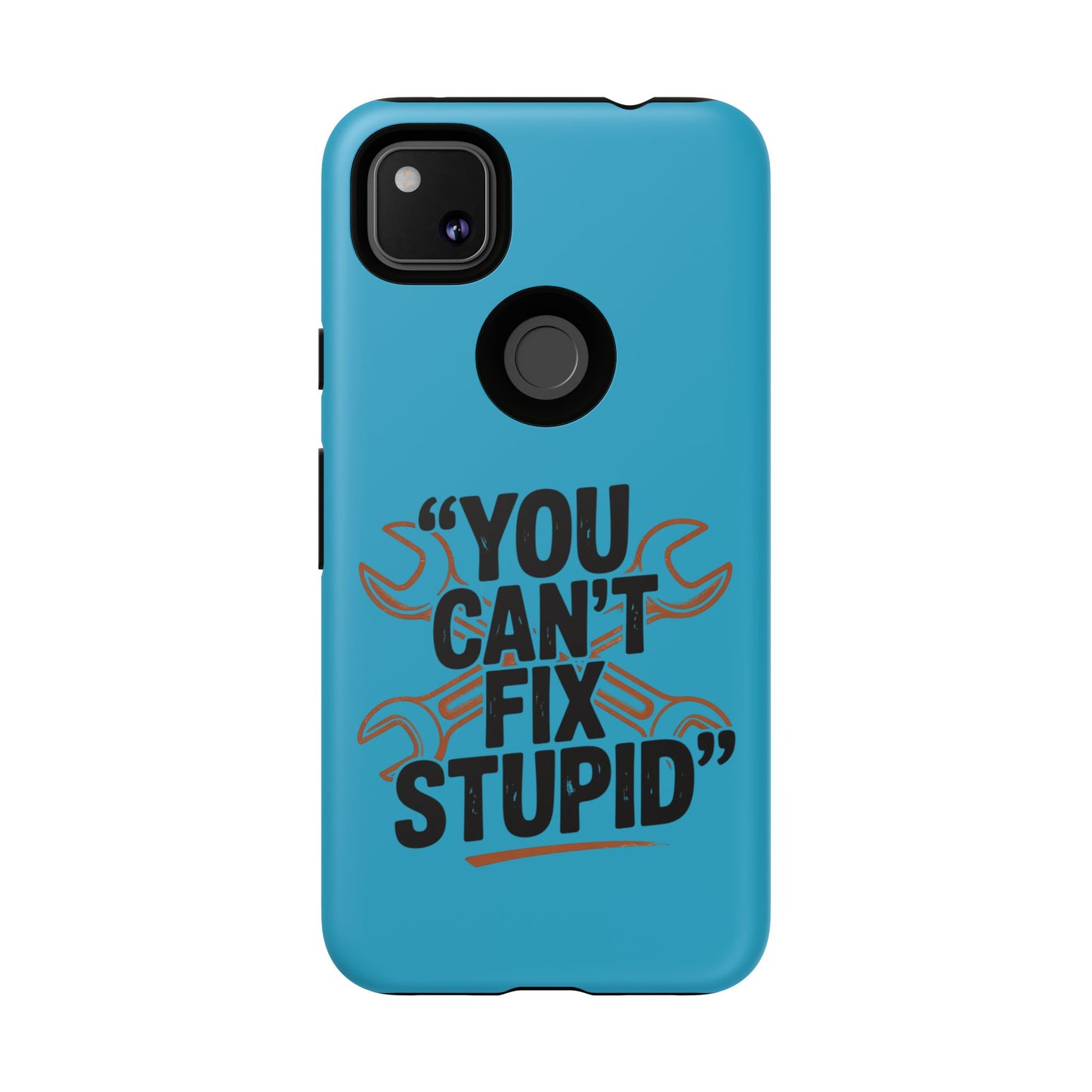You Can't Fix Stupid! Tough Phone Cases