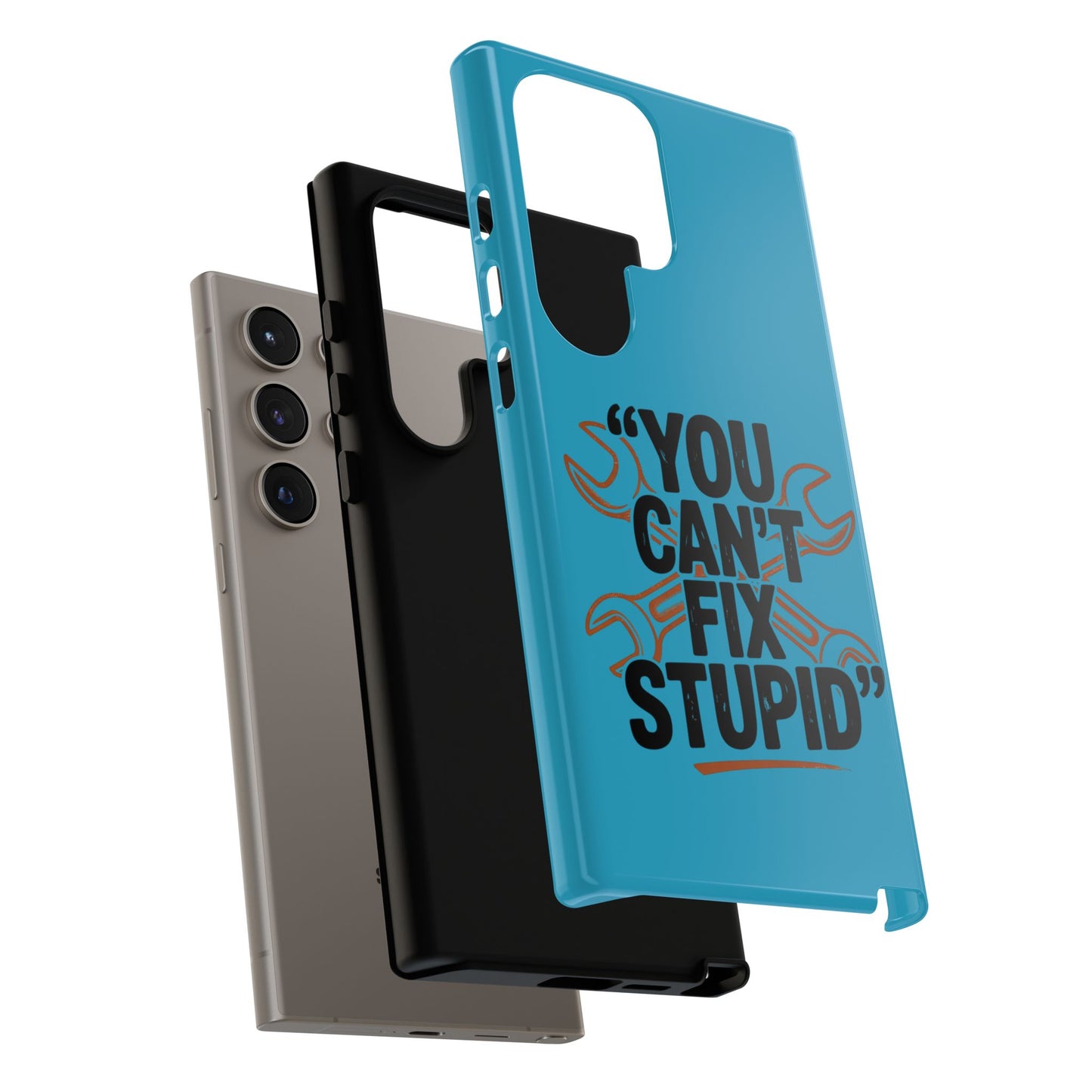 You Can't Fix Stupid! Tough Phone Cases