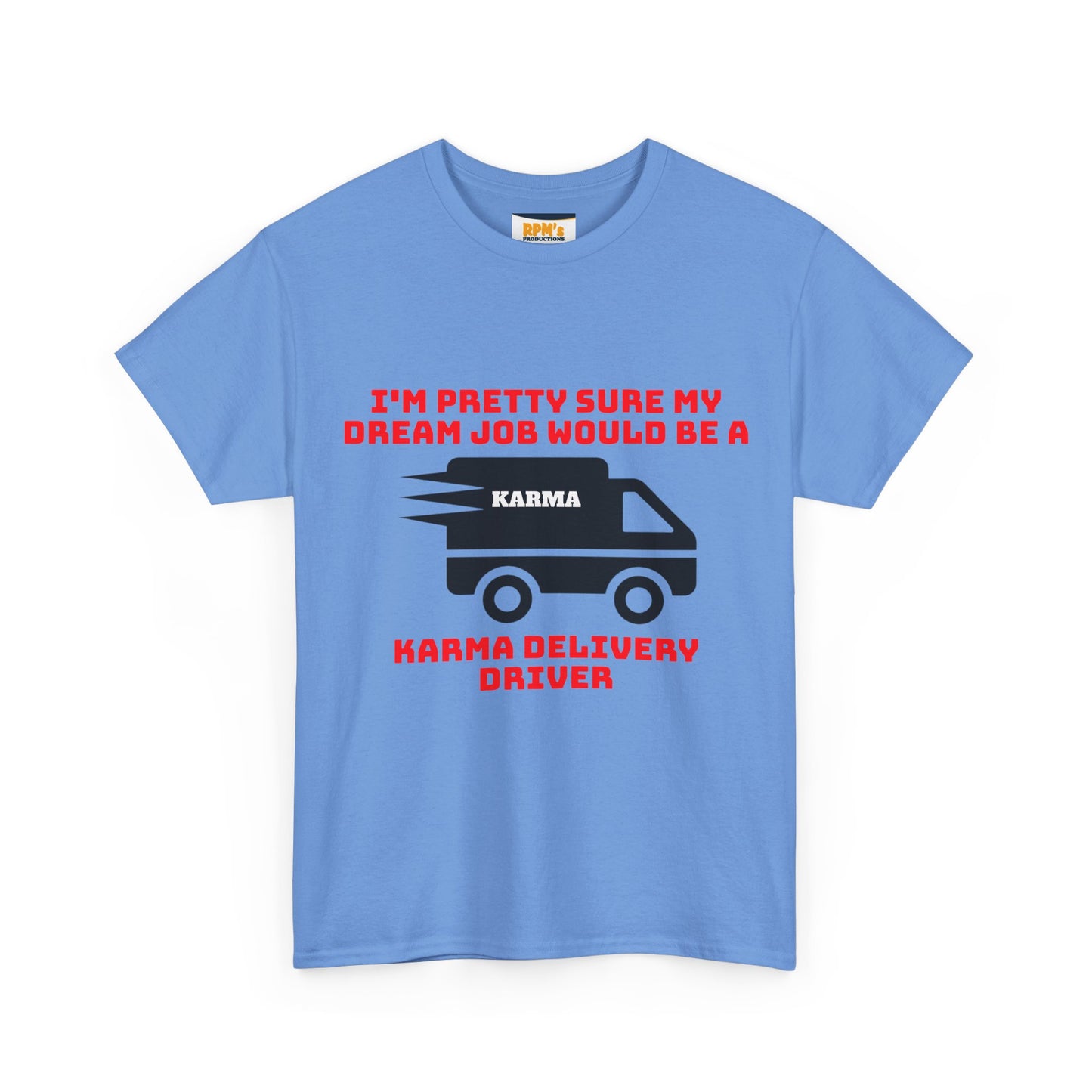 Karma Delivery Driver Tee, Funny Dream Job Shirt, Unisex Graphic T-Shirt, Sarcastic Gift Top, Positive Vibe Apparel