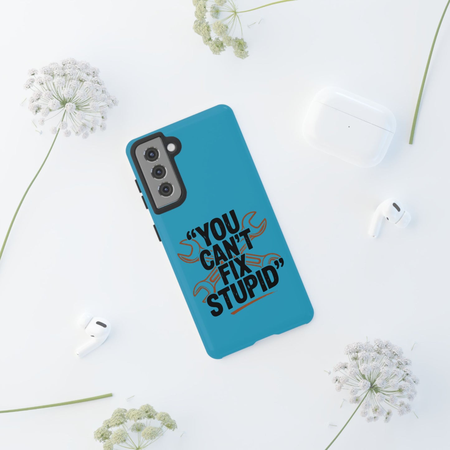 You Can't Fix Stupid! Tough Phone Cases