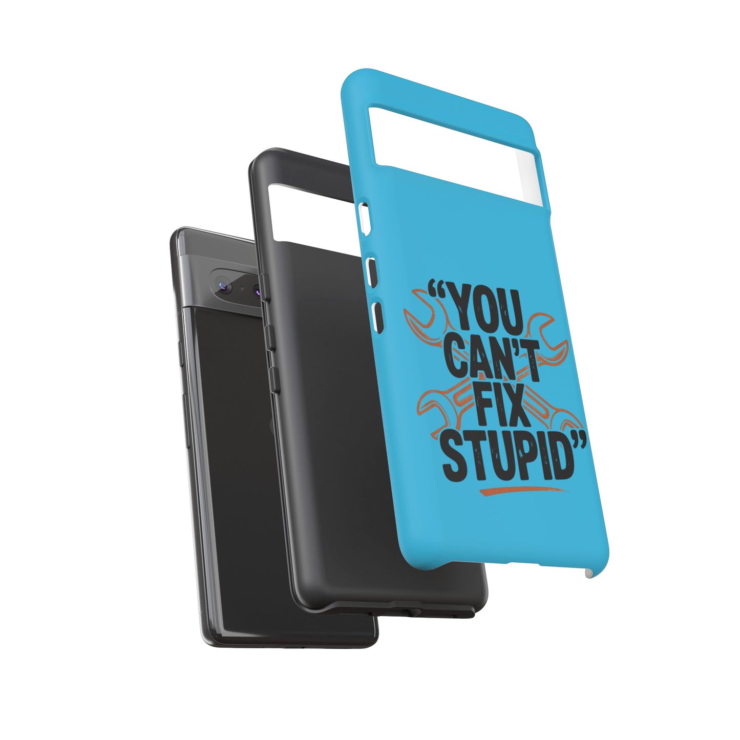 You Can't Fix Stupid! Tough Phone Cases