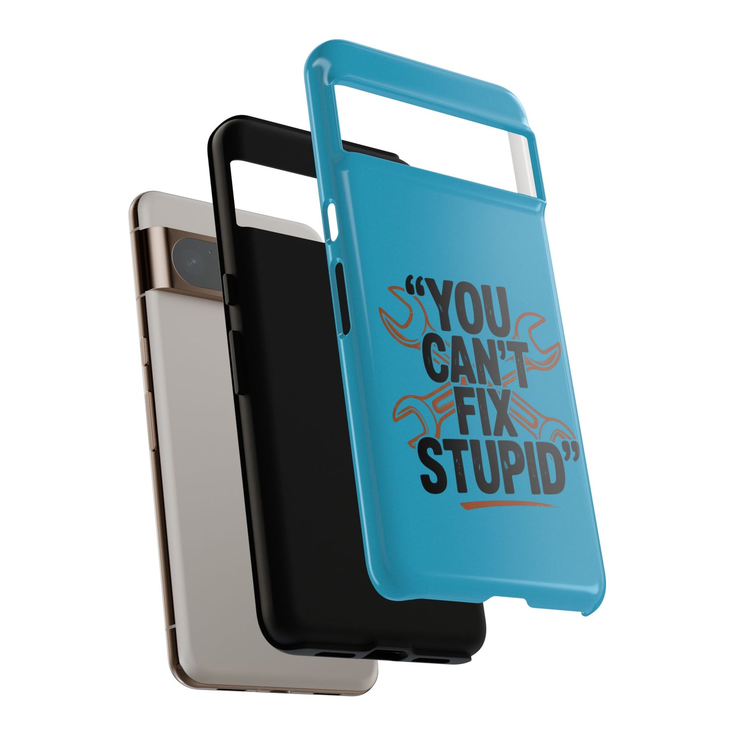 You Can't Fix Stupid! Tough Phone Cases