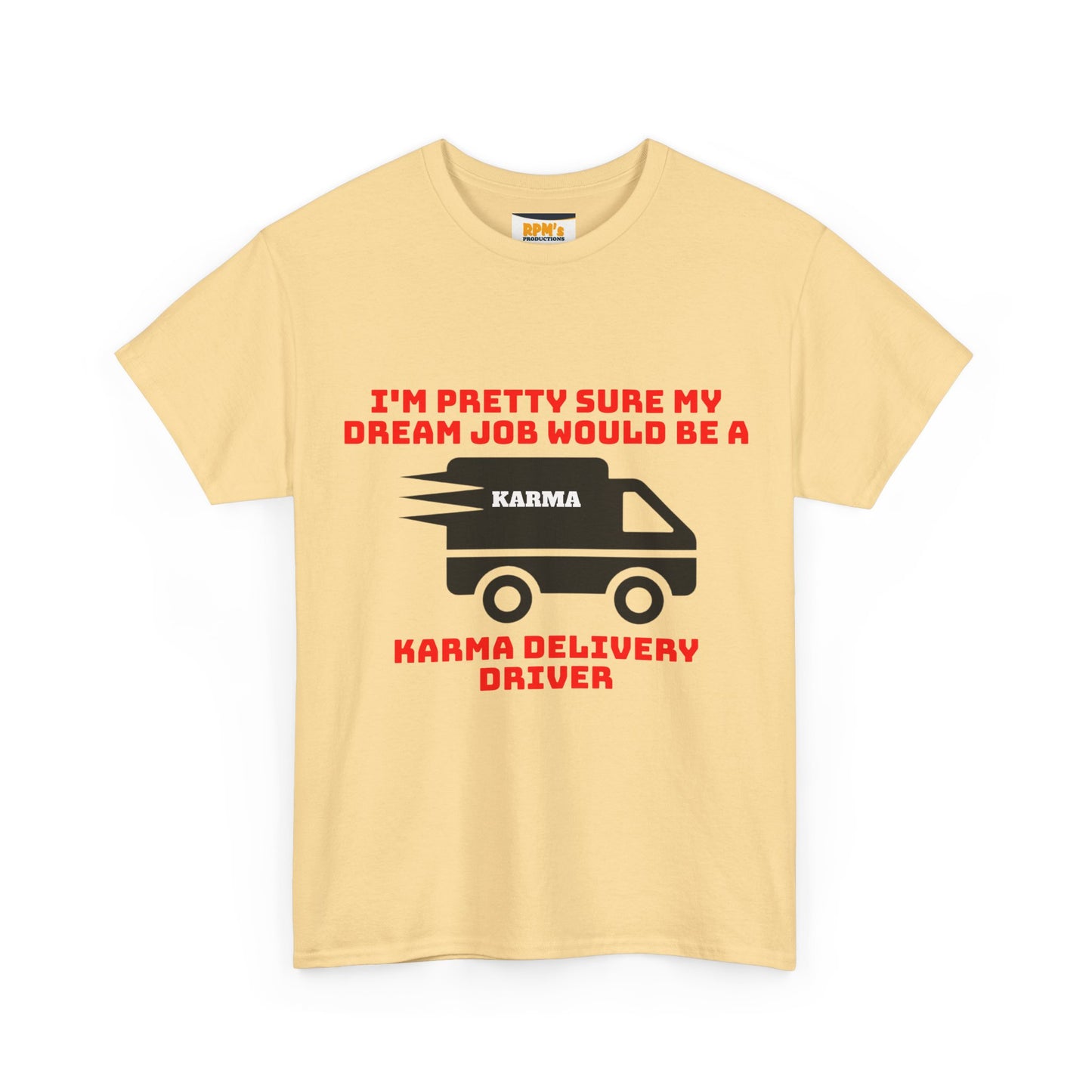 Karma Delivery Driver Tee, Funny Dream Job Shirt, Unisex Graphic T-Shirt, Sarcastic Gift Top, Positive Vibe Apparel