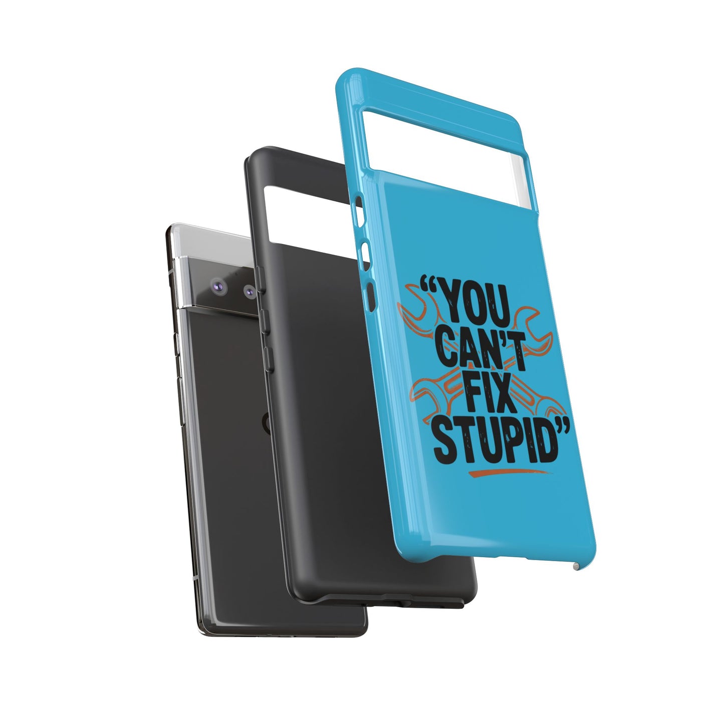 You Can't Fix Stupid! Tough Phone Cases