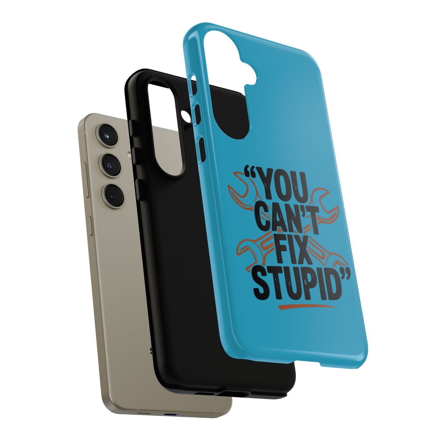 You Can't Fix Stupid! Tough Phone Cases