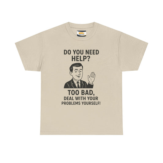 Funny Help Quote Tee, Unisex Heavy Cotton Tee, Humor Shirt, Casual Wear, Gifts for Friends, Motivational T-Shirt