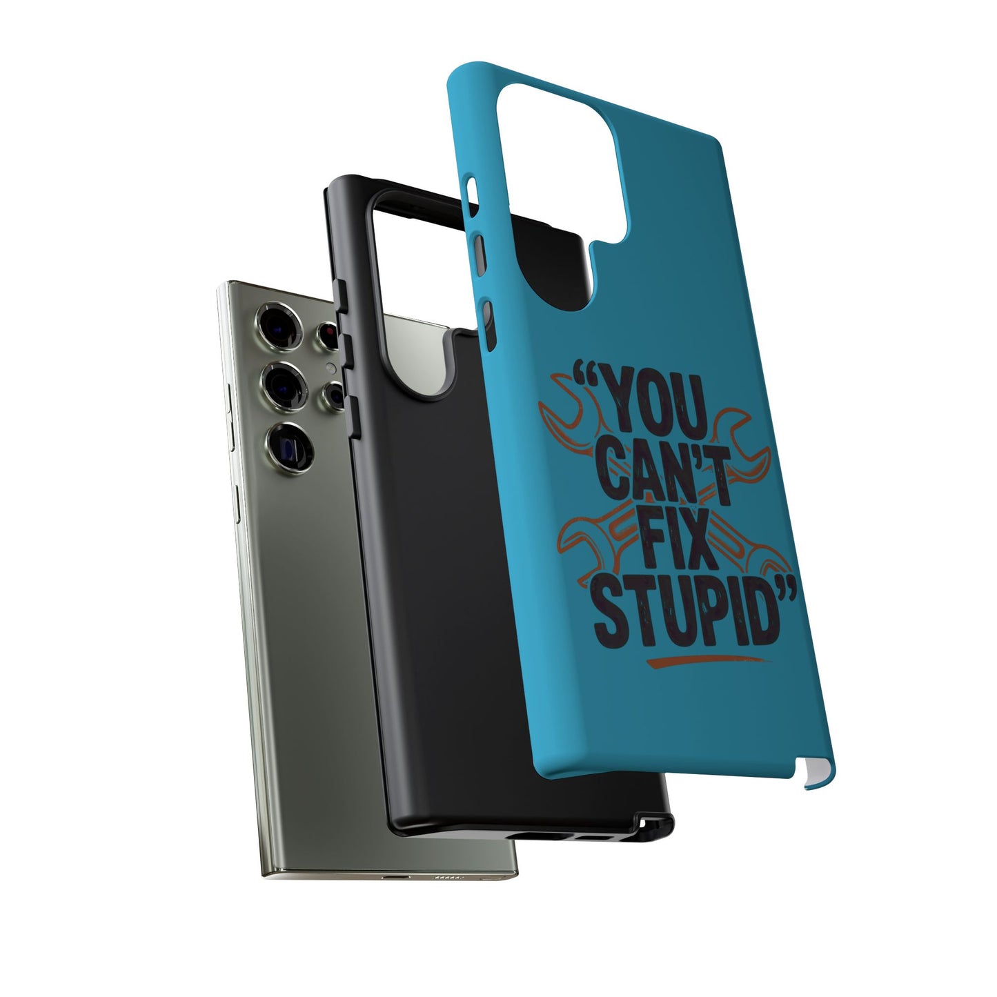 You Can't Fix Stupid! Tough Phone Cases