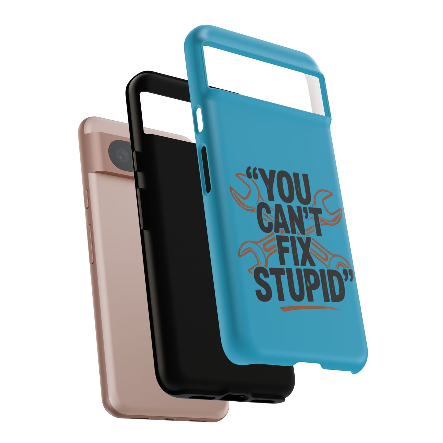 You Can't Fix Stupid! Tough Phone Cases