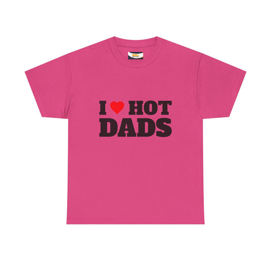 I LOVE HOT DADS Unisex Heavy Cotton Tee