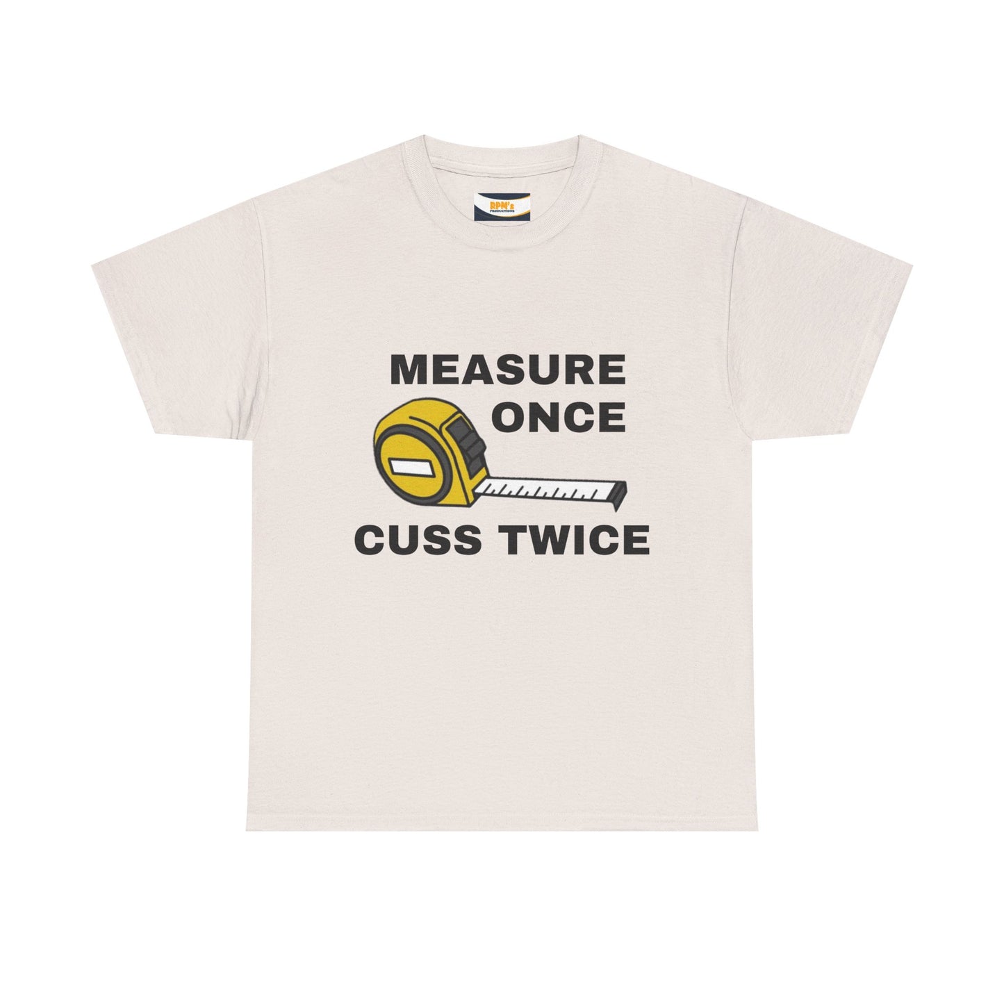 Funny Construction T-Shirt - Measure Once, Cuss Twice - Great Gift for Contractors, DIY Lovers, Home Renovators, Birthdays, Fathers Day