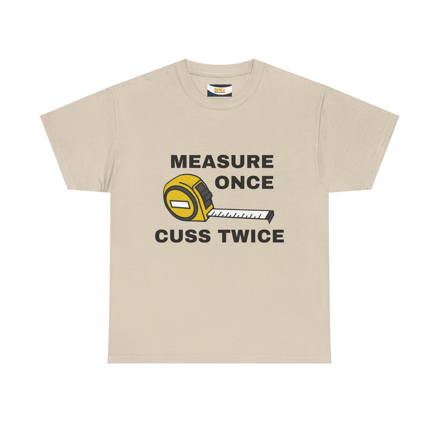 Funny Construction T-Shirt - Measure Once, Cuss Twice - Great Gift for Contractors, DIY Lovers, Home Renovators, Birthdays, Fathers Day