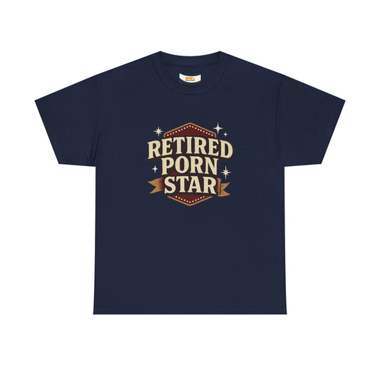 Retired Porn Star Unisex Heavy Cotton Tee, Funny Gift, Party Tee, Humorous Shirt, Adult Humor Apparel, Birthday Present