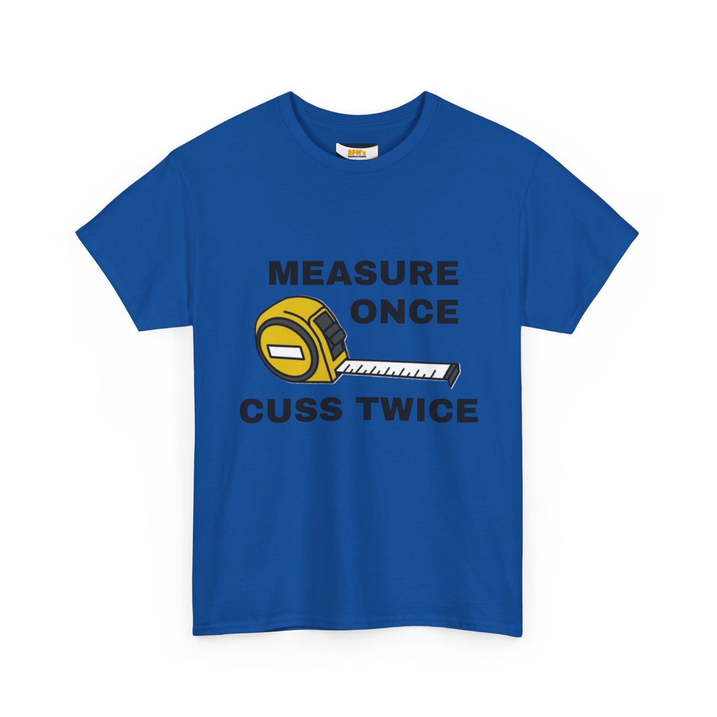 Funny Construction T-Shirt - Measure Once, Cuss Twice - Great Gift for Contractors, DIY Lovers, Home Renovators, Birthdays, Fathers Day