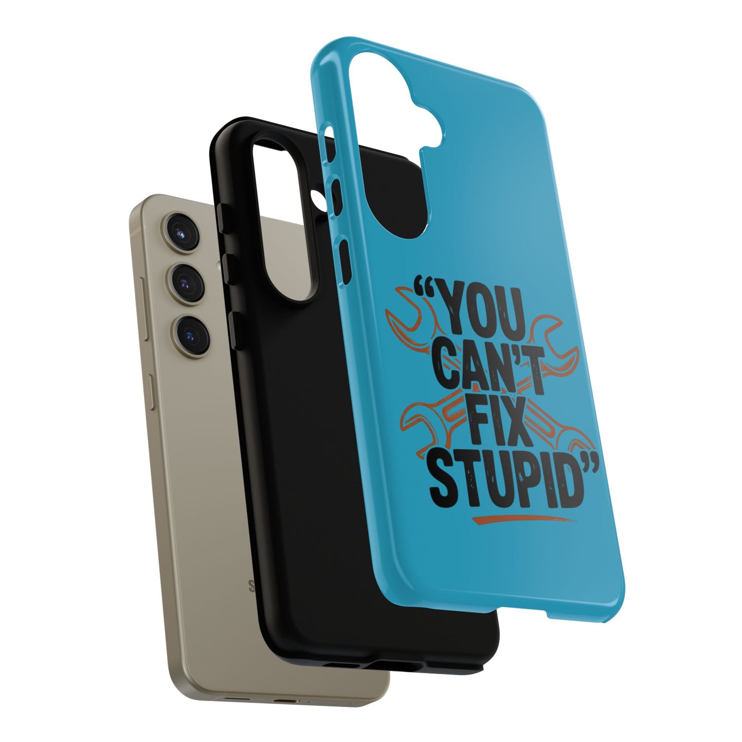 You Can't Fix Stupid! Tough Phone Cases