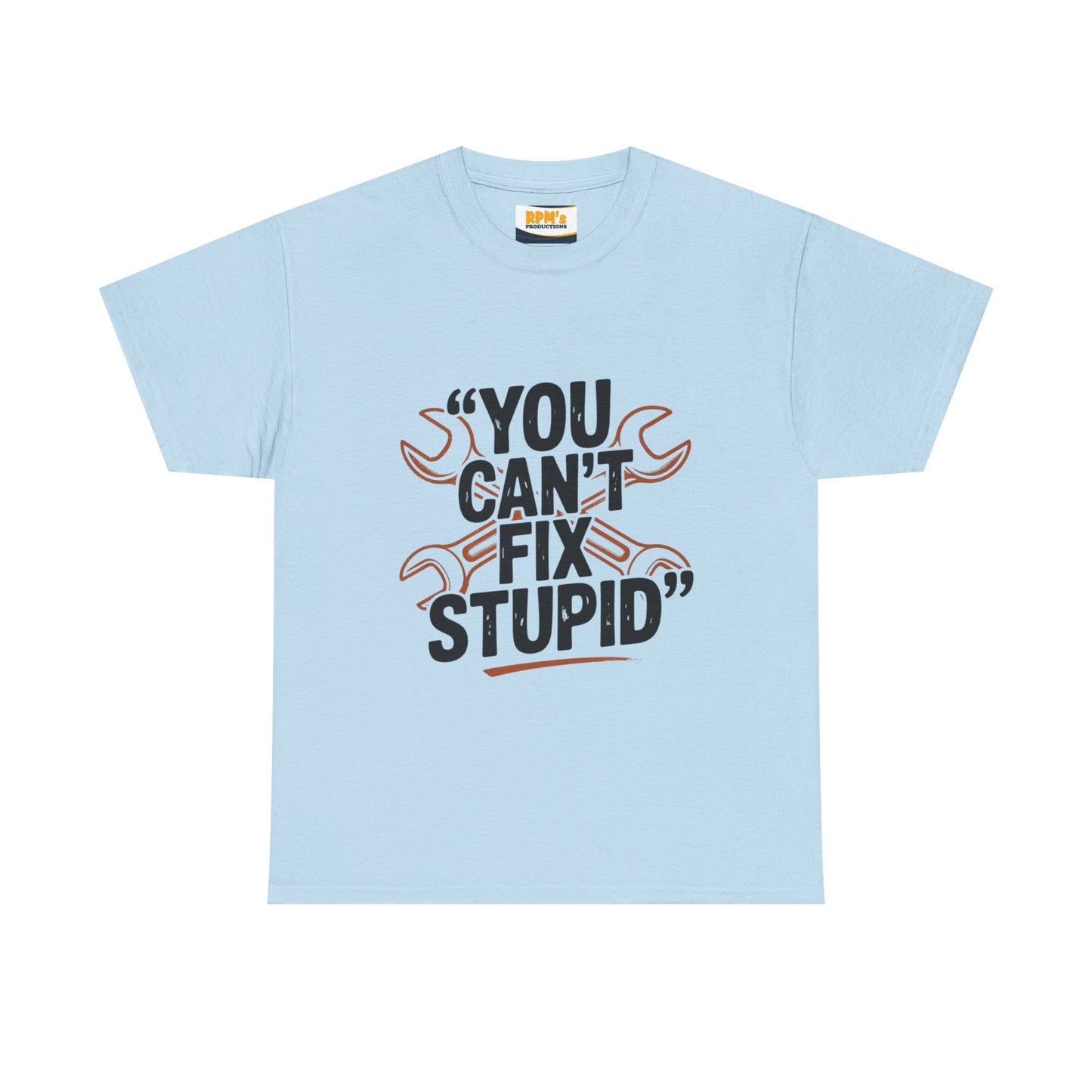 Funny Unisex Heavy Cotton Tee - 'You Can't Fix Stupid' Graphic, Gift for Mechanic, Humor Shirt, Funny Quote Tee, Casual Wear