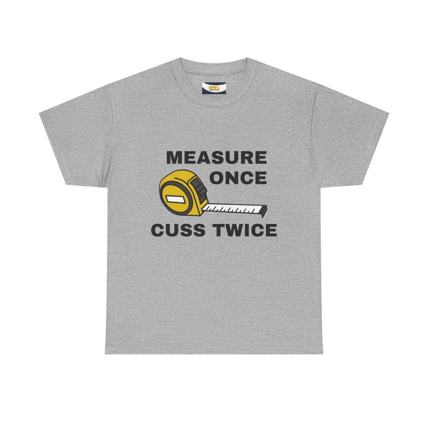 Funny Construction T-Shirt - Measure Once, Cuss Twice - Great Gift for Contractors, DIY Lovers, Home Renovators, Birthdays, Fathers Day