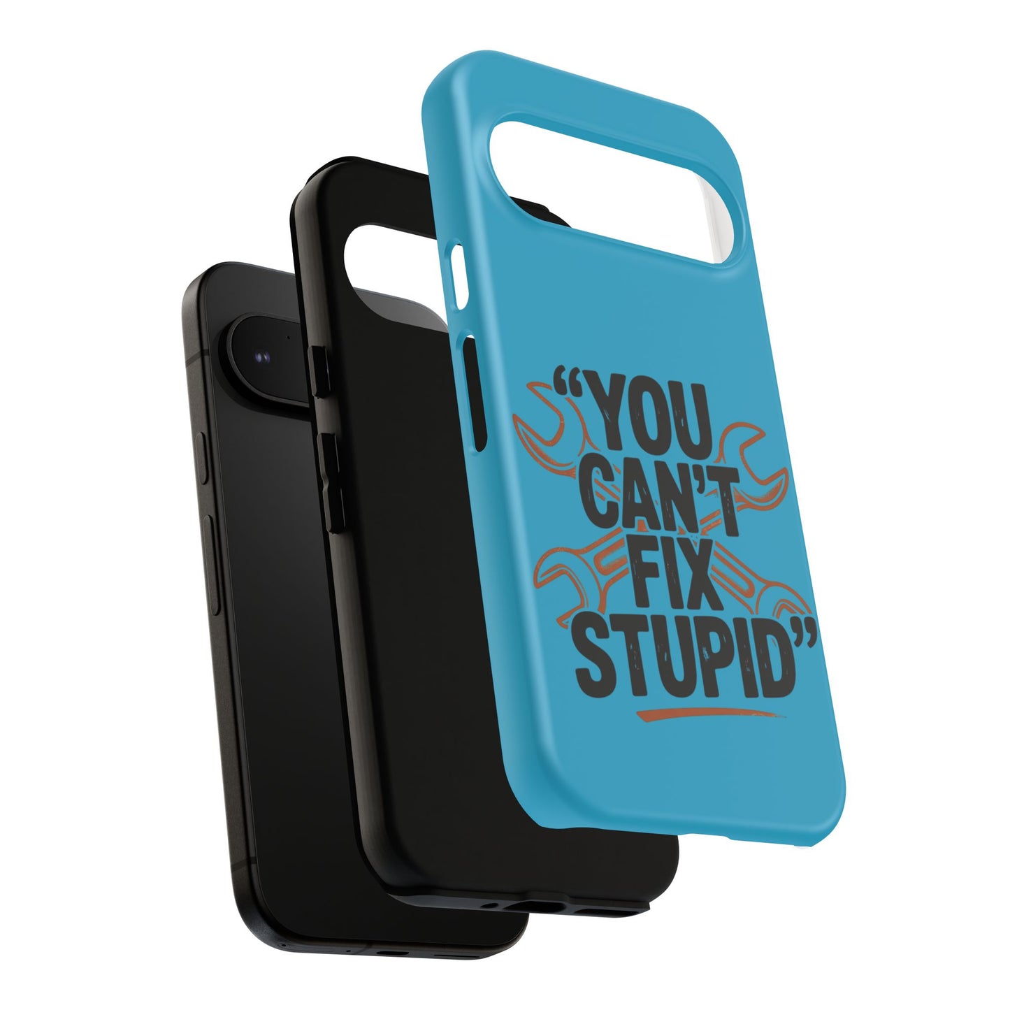You Can't Fix Stupid! Tough Phone Cases
