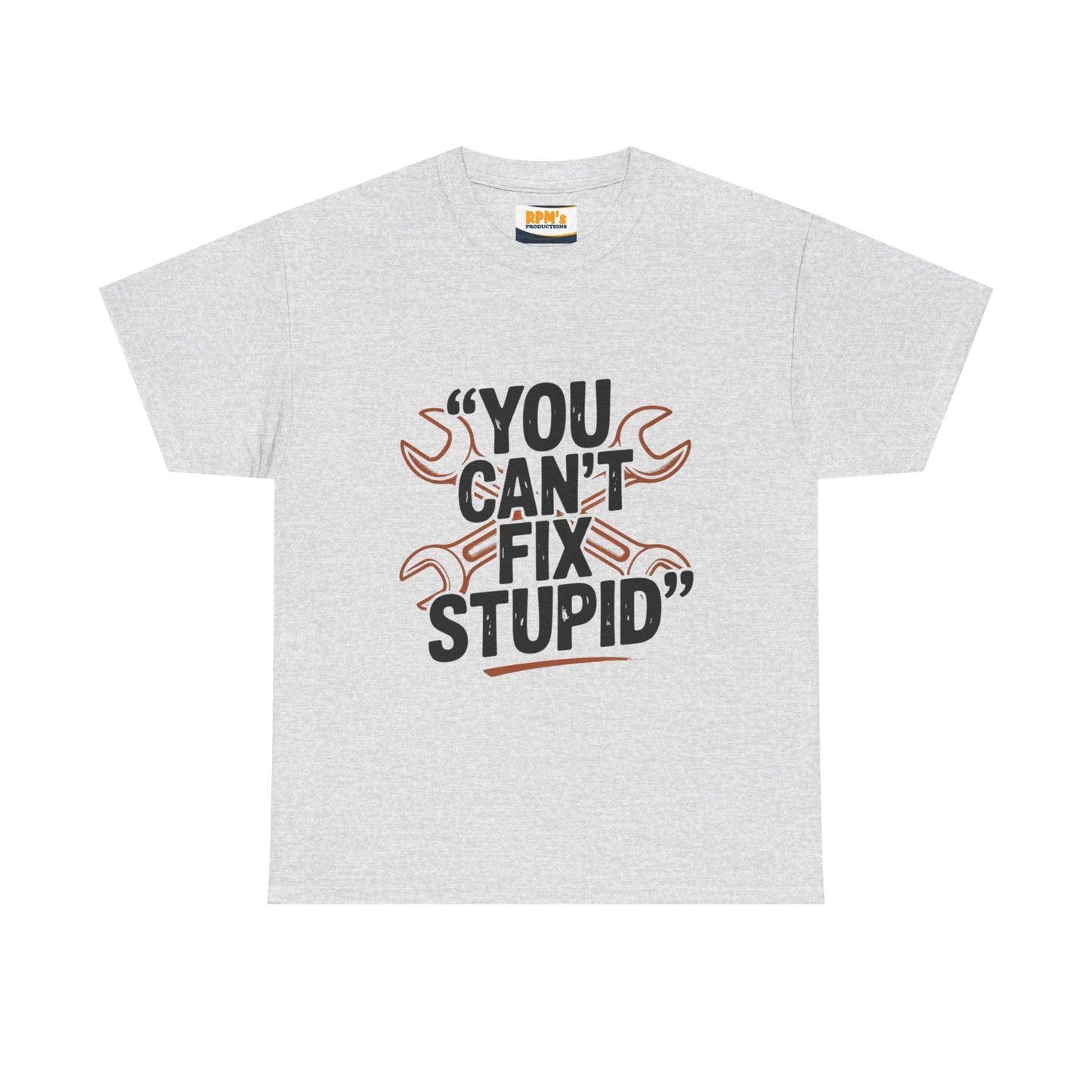 Funny Unisex Heavy Cotton Tee - 'You Can't Fix Stupid' Graphic, Gift for Mechanic, Humor Shirt, Funny Quote Tee, Casual Wear