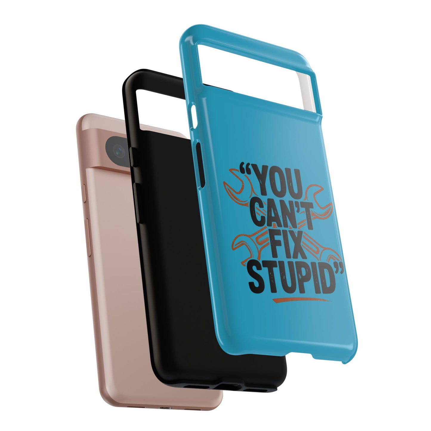 You Can't Fix Stupid! Tough Phone Cases