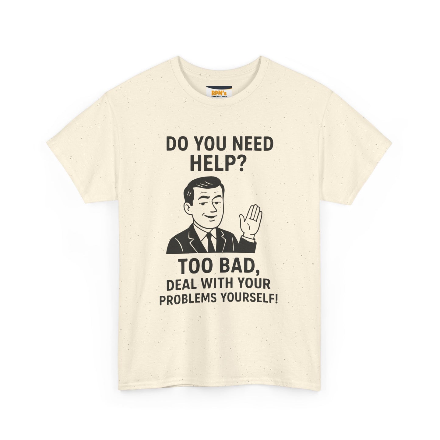 Funny Help Quote Tee, Unisex Heavy Cotton Tee, Humor Shirt, Casual Wear, Gifts for Friends, Motivational T-Shirt