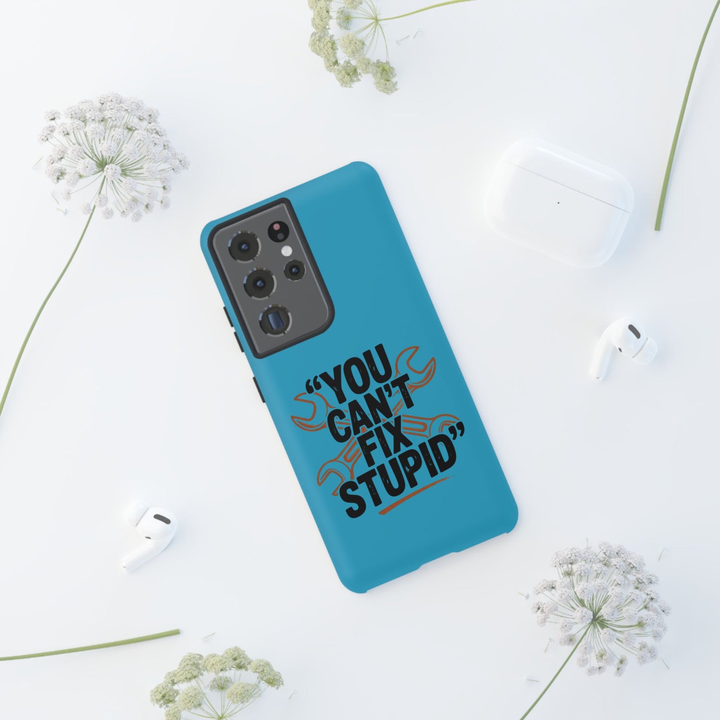 You Can't Fix Stupid! Tough Phone Cases