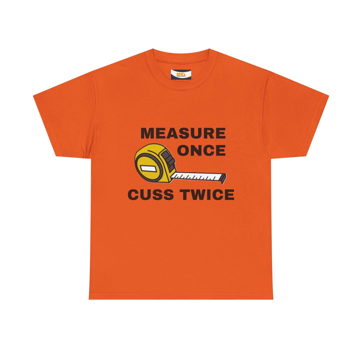 Funny Construction T-Shirt - Measure Once, Cuss Twice - Great Gift for Contractors, DIY Lovers, Home Renovators, Birthdays, Fathers Day