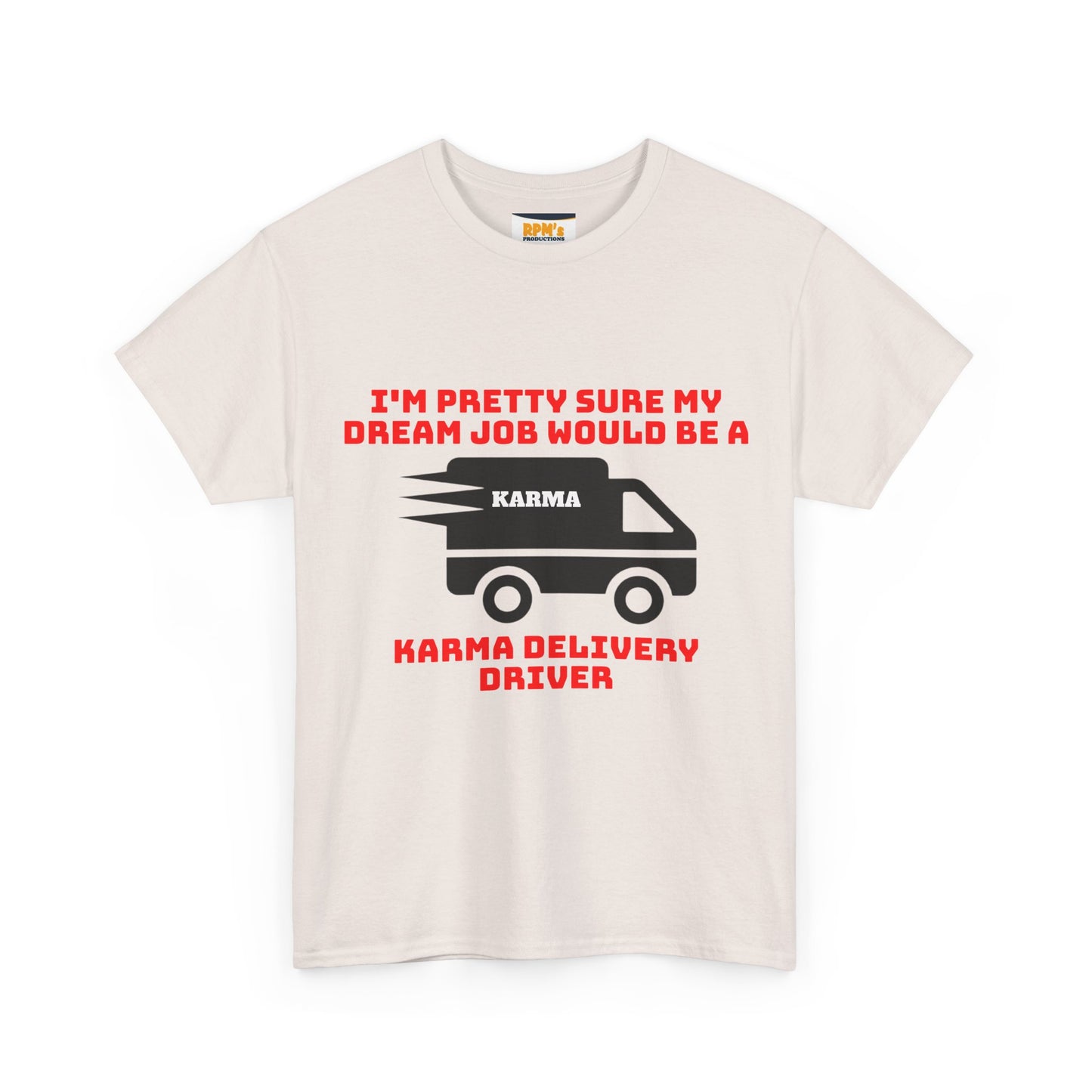Karma Delivery Driver Tee, Funny Dream Job Shirt, Unisex Graphic T-Shirt, Sarcastic Gift Top, Positive Vibe Apparel