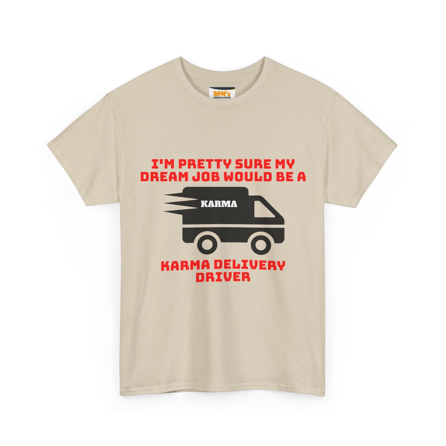 Karma Delivery Driver Tee, Funny Dream Job Shirt, Unisex Graphic T-Shirt, Sarcastic Gift Top, Positive Vibe Apparel