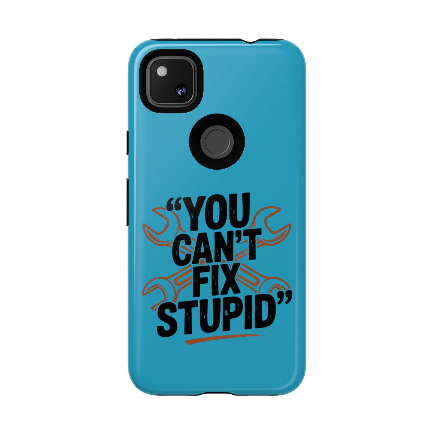 You Can't Fix Stupid! Tough Phone Cases
