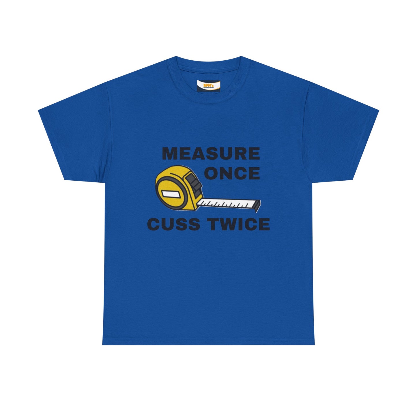 Funny Construction T-Shirt - Measure Once, Cuss Twice - Great Gift for Contractors, DIY Lovers, Home Renovators, Birthdays, Fathers Day