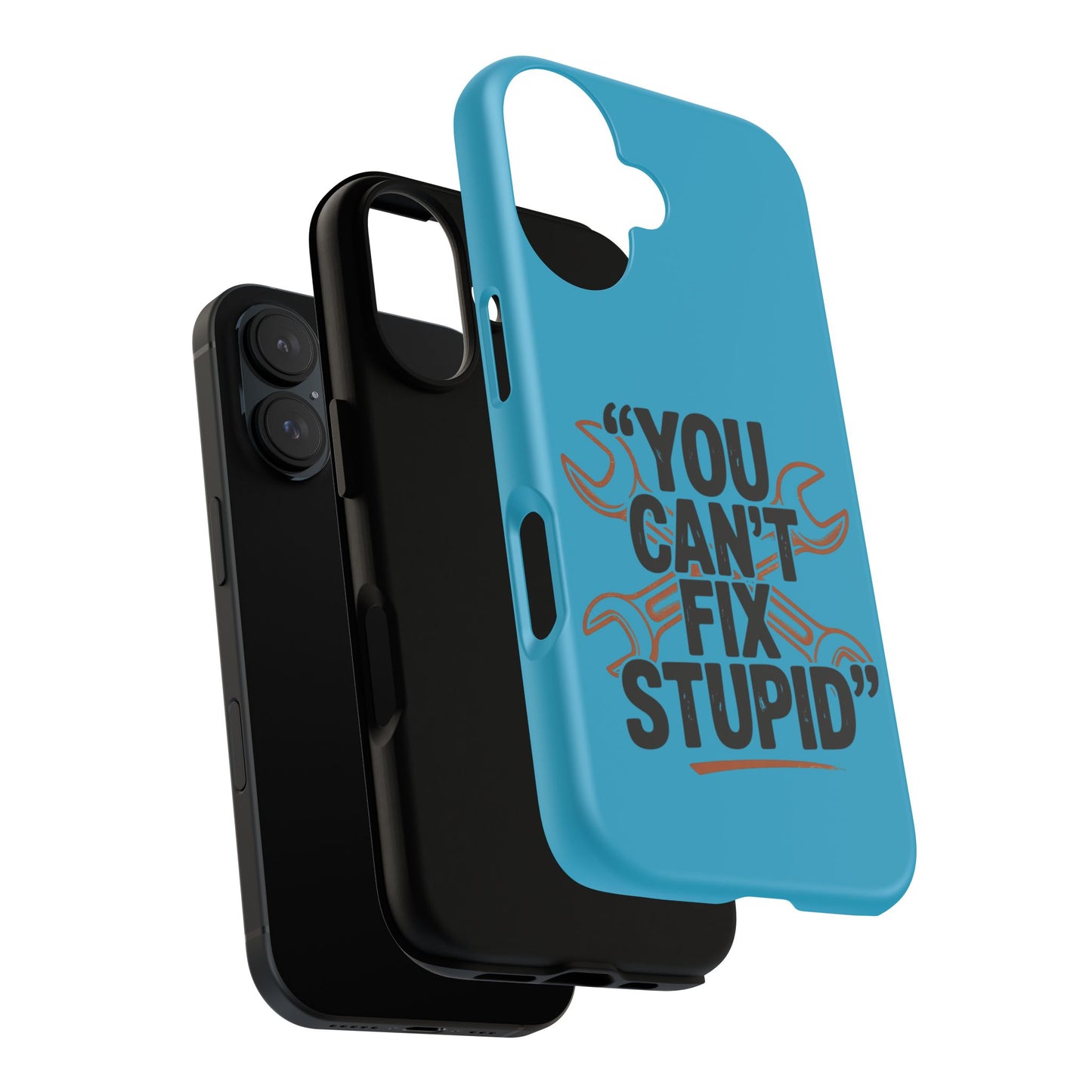 You Can't Fix Stupid! Tough Phone Cases