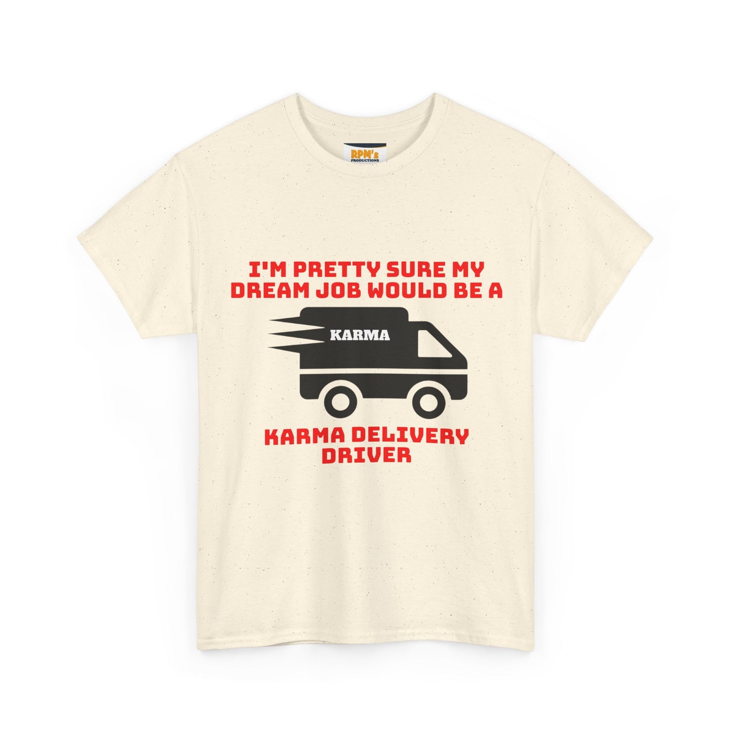 Karma Delivery Driver Tee, Funny Dream Job Shirt, Unisex Graphic T-Shirt, Sarcastic Gift Top, Positive Vibe Apparel