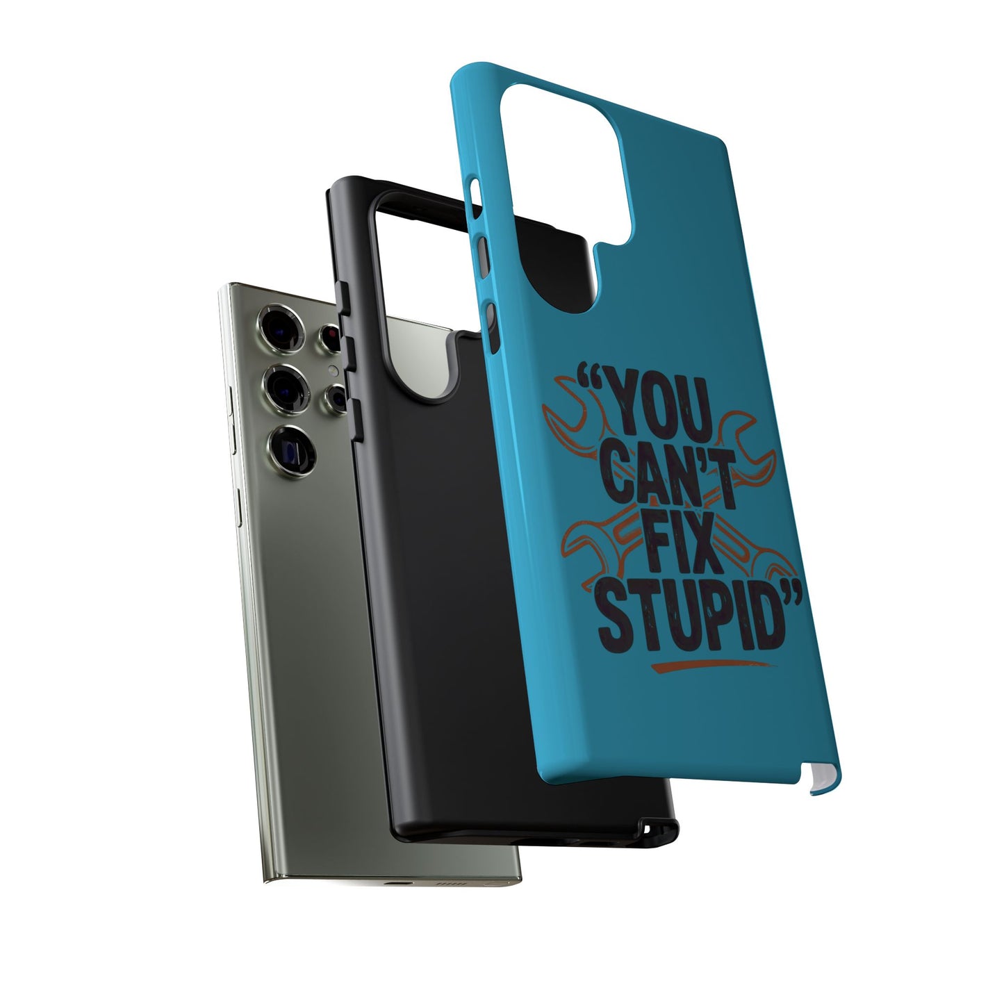 You Can't Fix Stupid! Tough Phone Cases