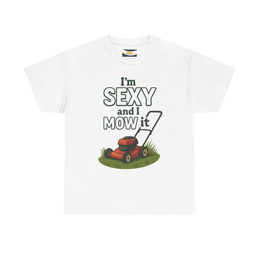 I'm Sexy and I Mow It Tee, Funny Gardening Shirt, Gift for Lawn Lovers, Unisex Cotton Tee, Perfect for Father's Day
