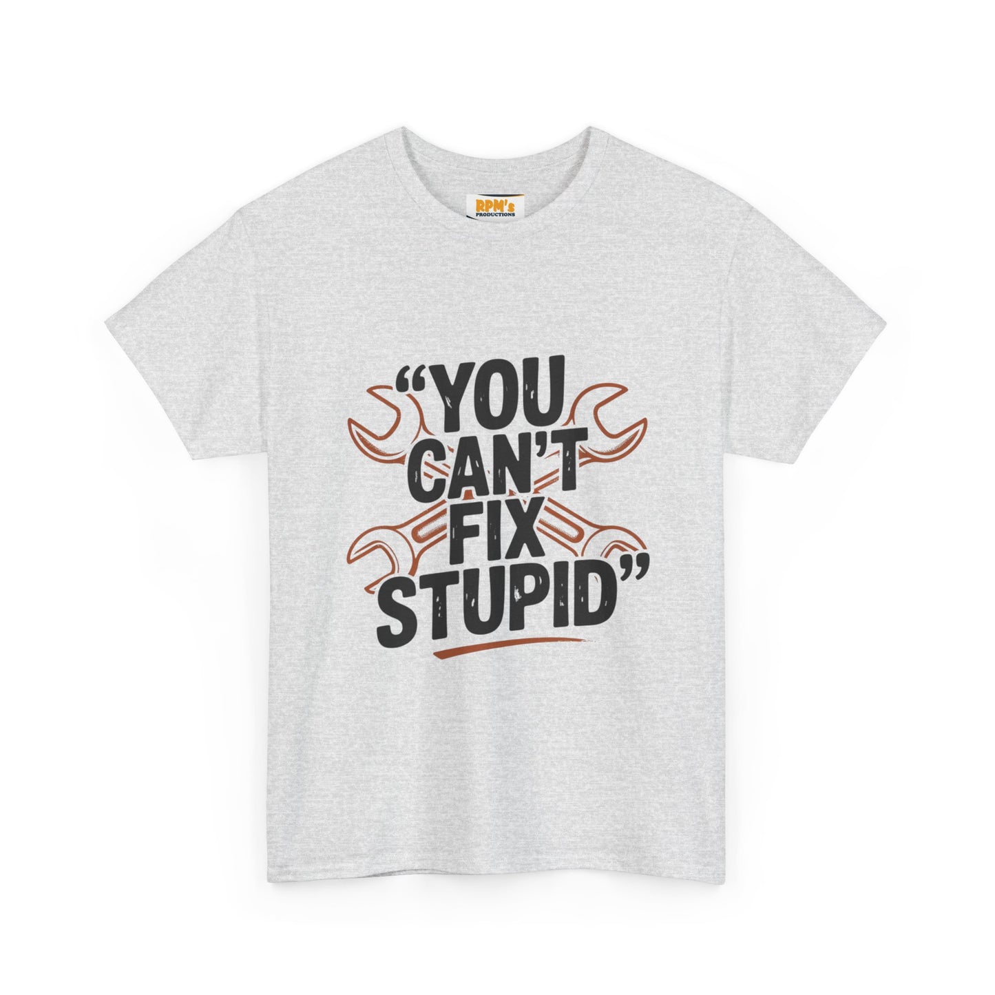 Funny Unisex Heavy Cotton Tee - 'You Can't Fix Stupid' Graphic, Gift for Mechanic, Humor Shirt, Funny Quote Tee, Casual Wear