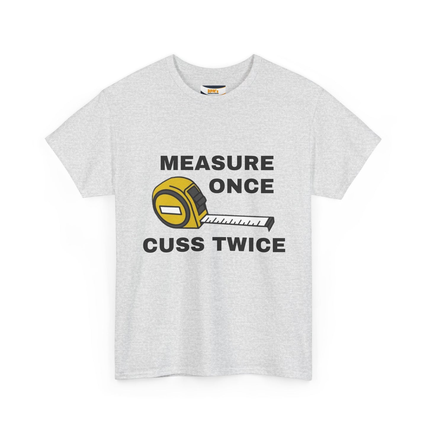 Funny Construction T-Shirt - Measure Once, Cuss Twice - Great Gift for Contractors, DIY Lovers, Home Renovators, Birthdays, Fathers Day