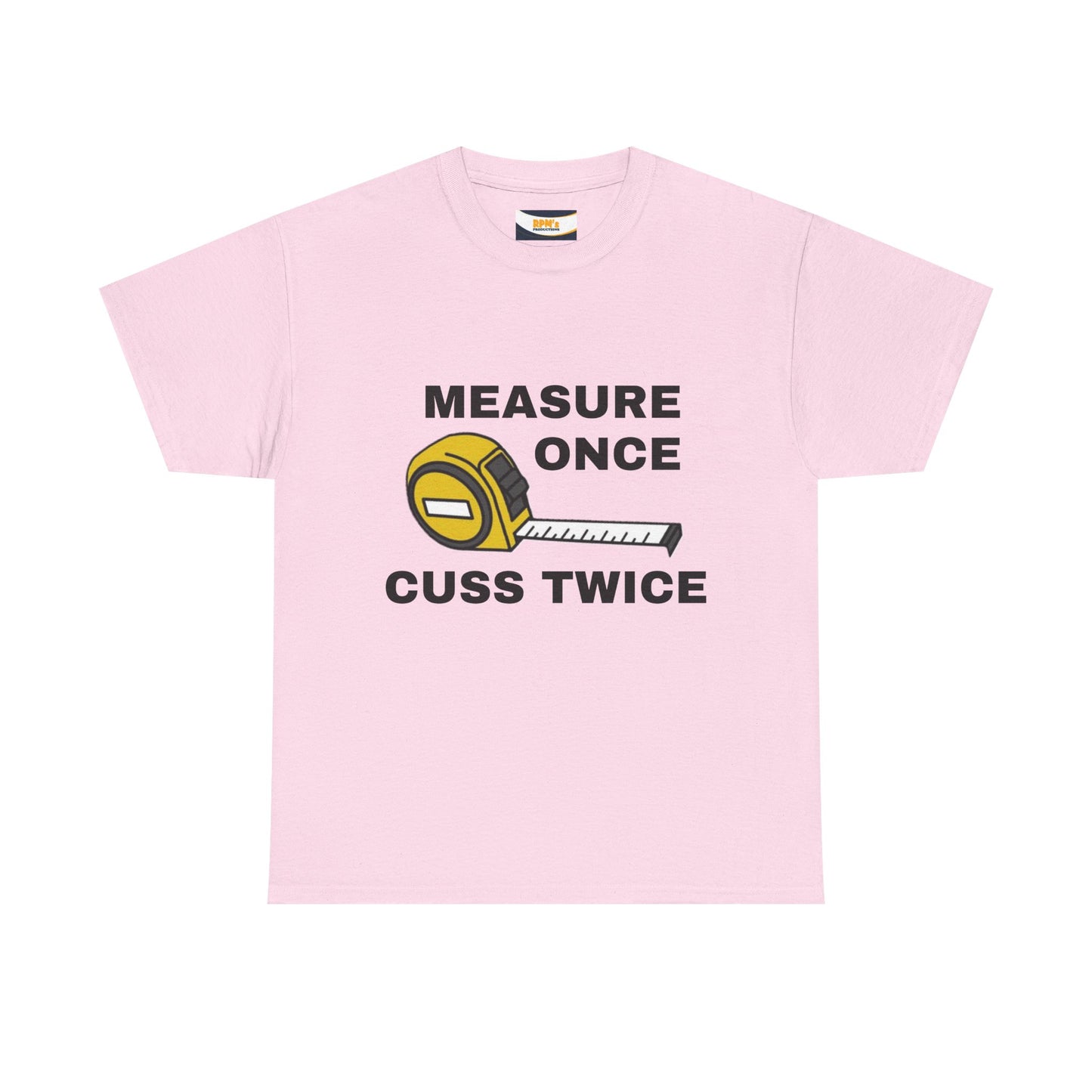Funny Construction T-Shirt - Measure Once, Cuss Twice - Great Gift for Contractors, DIY Lovers, Home Renovators, Birthdays, Fathers Day