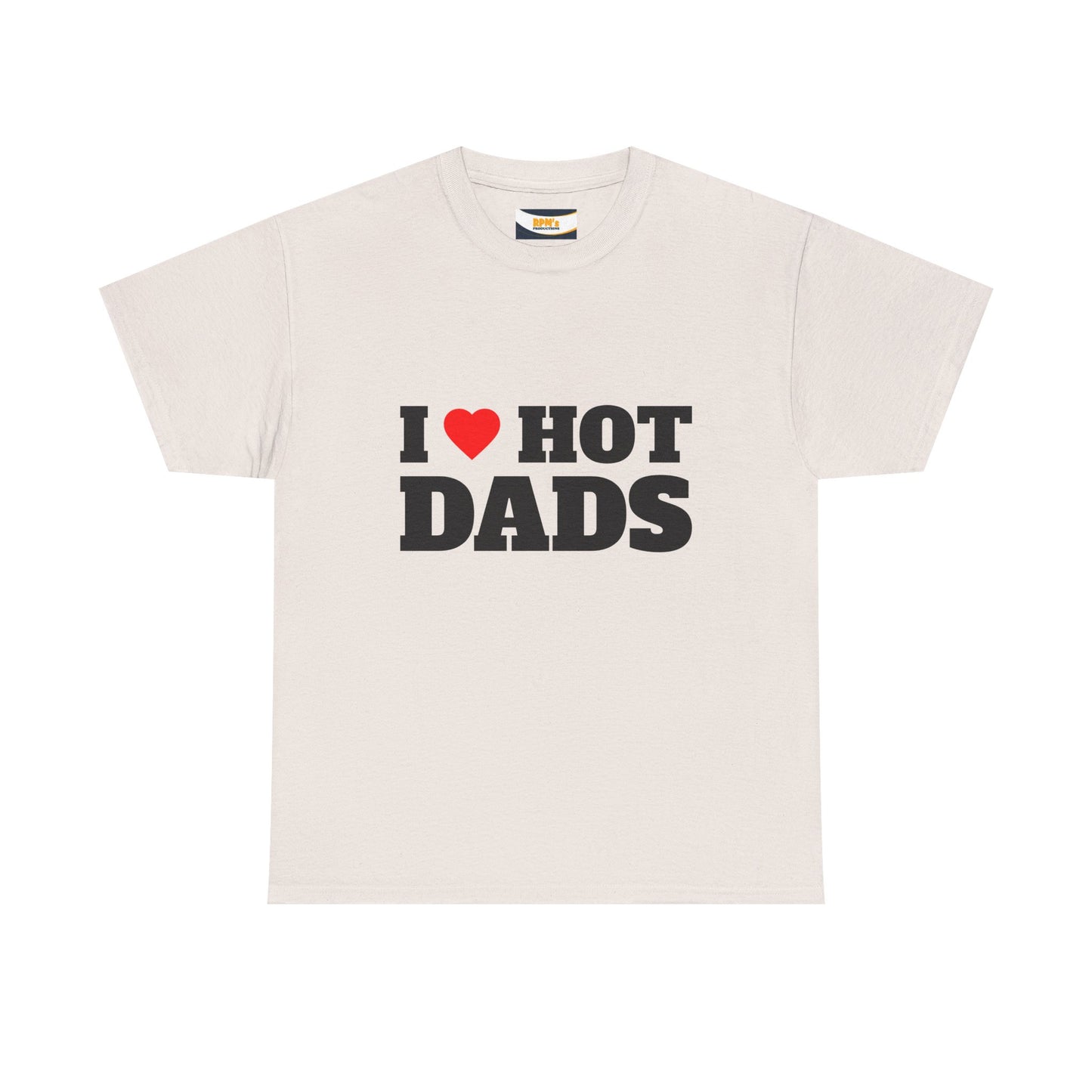 I LOVE HOT DADS Unisex Heavy Cotton Tee